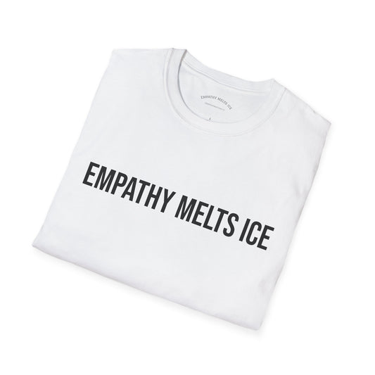 BOLD font - "Empathy melts ICE" - Unisex Tee