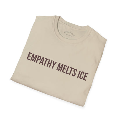 BOLD font - "Empathy melts ICE" - Unisex Tee