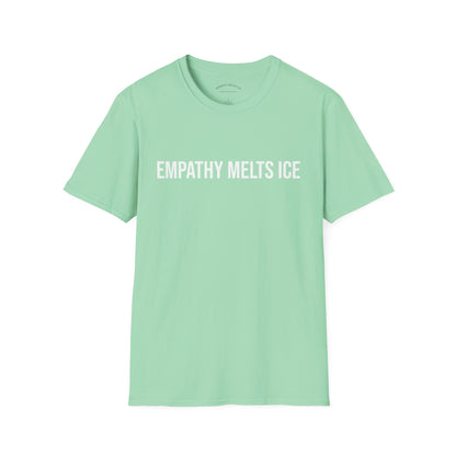 BOLD font - "Empathy melts ICE" - Unisex Tee (additional colors)