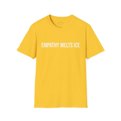 BOLD font - "Empathy melts ICE" - Unisex Tee (additional colors)
