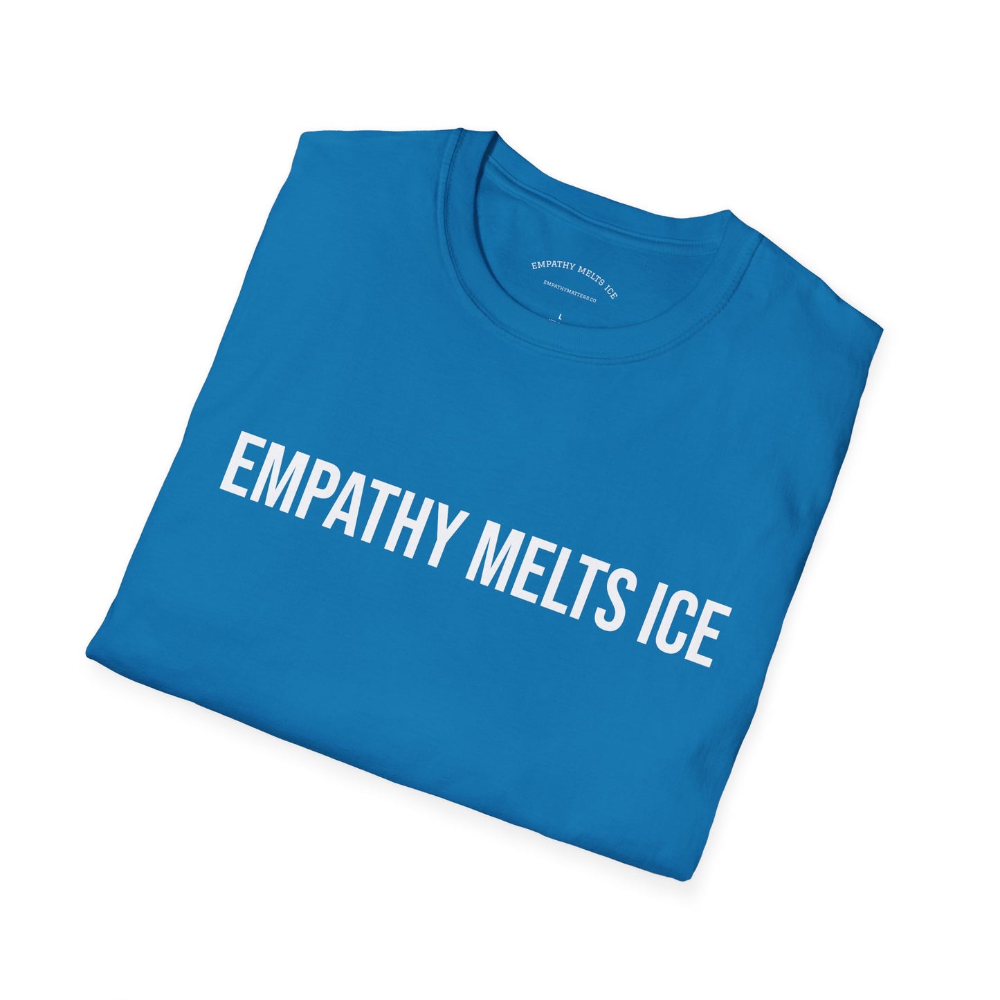 BOLD font - "Empathy melts ICE" - Unisex Tee (additional colors)