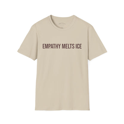 BOLD font - "Empathy melts ICE" - Unisex Tee