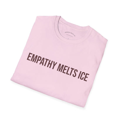 BOLD font - "Empathy melts ICE" - Unisex Tee (additional colors)